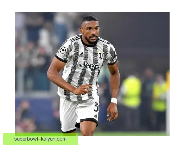 布雷默在尤文图斯的表现稳健，竞争力增强备受关注